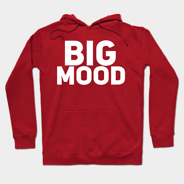 Big Mood Hoodie by Drobile